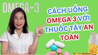 Sự thật khi uống Omega 3 cùng thuốc Tây – Điều mà ai cũng nên biết!