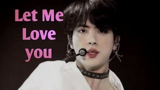 Let me love you [FMV] *Jin*