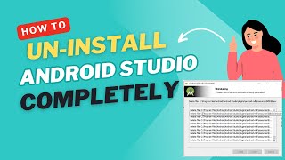 How to Completely Uninstall Android Studio on Windows – Step-by-Step Guide |Uninstall Android Studio