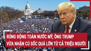 Điểm nóng Thế giới 31/1: Rúng động toàn nước Mỹ, Ông Trump vừa nhận cú sốc quá lớn từ cả triệu người