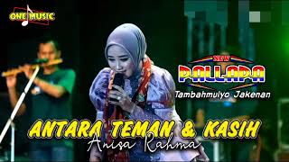 ANTARA TEMAN \u0026 KASIH Anisa Rahma || NEW PALLAPA TAMBAHMULYO JAKENAN #ramayanaaudio