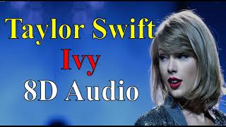 Taylor Swift - Ivy (8D Audio) |Evermore (2020) Album Songs 8D
