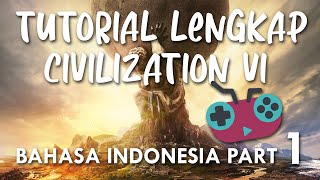 KutuTIPS: Part 1 - Tutorial Lengkap Civilization 6 untuk Pemula (CIV VI Bahasa Indonesia)