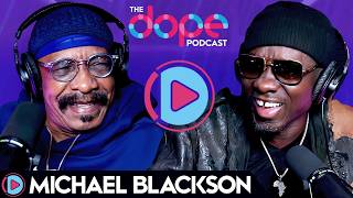 Michael Blackson Gets Real w/ Dennis Graham  | Ep 4 | The Dope Podcast