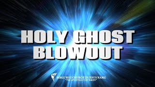 2.23.2022 || HOLY GHOST BLOWOUT