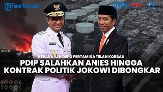 🔴Depo Plumpang Terbakar, PDIP Salahkan Anies hingga Kontrak Politik Tanah Merah Era Jokowi Dibongkar