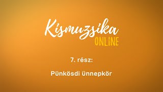 Kismuzsika online - VII. rész: Pünkösdi ünnepkör