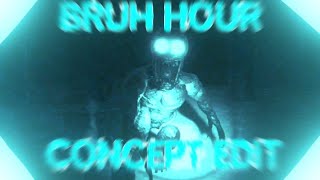 BRUH HOUR CONCEPT EDIT [The Rake Remastered]