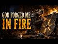 WHEN GOD FORGED ME IN FIRE | Christian Warrior Hymn of Iron and Grace