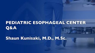 Esophageal Center Q&A with Dr. Shaun Kunisaki