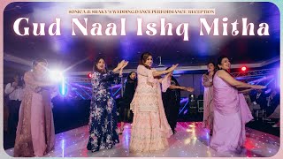 Gud Naal Ishq Mitha || Sonica & Shaky's Wedding Dance Performance | Reception