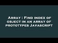 Array : Find index of object in an array of prototypes Javascript