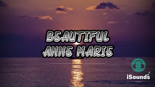 Beautiful - Anne Marie [Lyrics] | Lirik Terjemahan