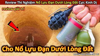 Review Thí Nghiệm Cho Nổ Lựu Đ.ạn Dưới Lòng Đất Và Cái Kết || Review Giải Trí Đời Sống