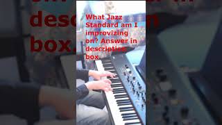 Jazz Standards: Jazz Piano improvisation . Which Standard am I improvising on?