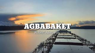 Robert Abella Jr. - Agbabaket (lyrics)