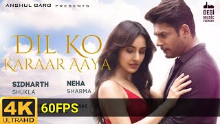 Dil Ko Karaar Aaya - 4K 60FPS | Siddharth Shukla Neha Sharma | Neha Kakkar & Yasser Desai