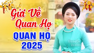 LK Quan Họ Bắc Ninh Chào Xuân 2025🔴LK Dân Ca Quan Họ Bắc Ninh - LK Gửi Về Quan Họ