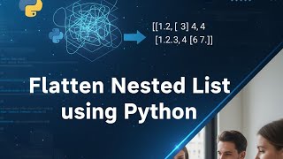Flatten Nested List using Python. ( For loop and list Comprehension)