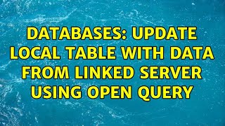 Databases: Update Local Table With Data From Linked Server Using Open Query