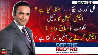 Off The Record | Kashif Abbasi | ARY News | 3rd April 2023