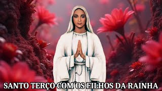 SANTO TERÇO COM OS FILHOS DA RAINHA