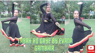 TABAAH HO GAYE | तबाह हो गये #evanagambhir #youtube #dance #classical #classicaldance #shreyaghoshal