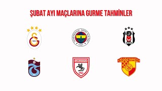 Galatasaray, Fenerbahçe, Beşiktaş, Trabzonspor, Samsunspor ve Göztepe'nin Şubat Maçlarına Tahminler!