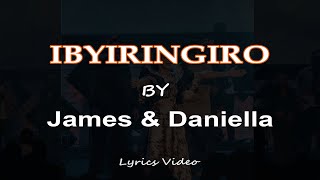 IBYIRINGIRO By James & Daniella (Official Lyrics Video)