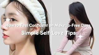 Boosting Your Confidence Without Makeup ✨