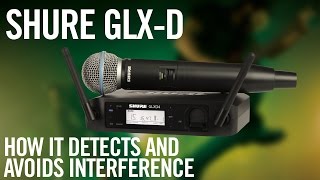 Shure GLX-D Digital Wireless System: How it Detects and Avoids Interference