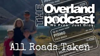 S7E32   All Roads Taken LIVE on THE Overland Podcast