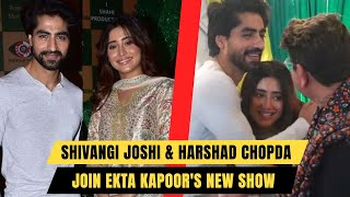 Shivangi Joshi - Harshad Chopda Officially Sign Ekta Kapoor's Next, Show's Title Is...