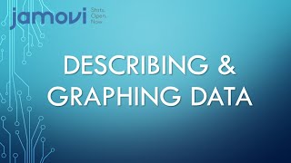 Jamovi: Describing \u0026 graphing data