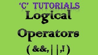 C Programming Tutorial - 11 Logical Operator