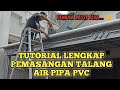 TUTORIAL LENGKAP PASANG TALANG AIR PVC KANOPI BAJA RINGAN