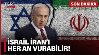 #SONDAKİKA | İsrail İran'ı Her An Vurabilir: Hazırlıklar Tamamlandı! - TGRT Haber