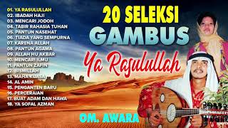 Seleksi Gambus Om Awara – Ya Rasulullah – Ibadah Haji – Saudara Semua Umat (Spesial Ramadhan)