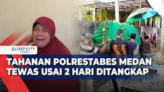 Tahanan Polrestabes Medan Tewas Usai 2 Hari Ditangkap, Hasil Visum Ungkap Fakta ini