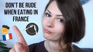 What NOT to do when Eating in France | French dining tips | French culture tips