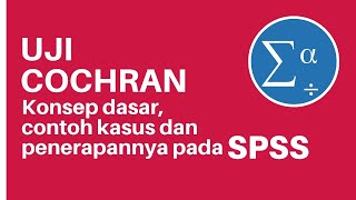 Uji Cochran (Teori dan contoh kasus) menggunakan SPSS