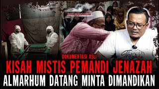 ALMARHUM MINTA DI MANDIKAN..!! PENGALAMAN MISTIS PEMANDI JENAZAH..!!