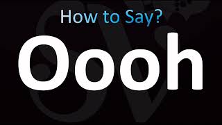 How to Pronounce Oooh (CORRECTLY!)