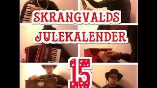 Skrangvalds julekalender: 15. desember