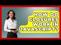 How Do Closures Work in JavaScript? | JavaScript Toolkit News