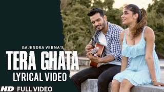 Tera Ghata  Lyrical Video  Gajendra Verma Ft Karishma Sharma  Vikram Singh