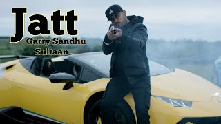 Jatt (Full Video) Garry Sandhu Ft Sultaan || J Statik || Latest Punjabi Songs 2020