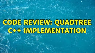 Code Review: QuadTree C++ Implementation (2 Solutions!!)