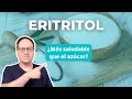 Eritritol: ¿un edulcorante saludable?