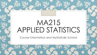 MA215 Course Orientation and MyStatLab Tutorial